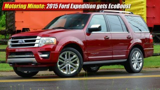 Motoring Minute: 2015 Ford Expedition gets EcoBoost