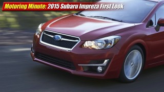 Motoring Minute: 2015 Subaru Impreza First Look