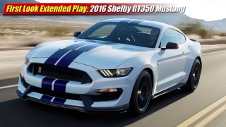 First Look Extended Play: 2016 Shelby GT350 Mustang