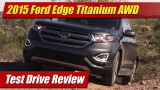 Test Drive: 2015 Ford Edge Titanium AWD