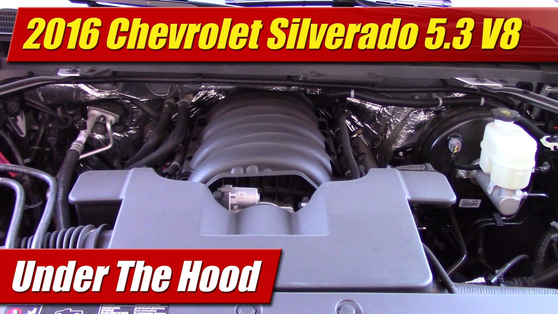 Under The Hood: 2016 Chevrolet Silverado 5.3 V8