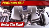 Under The Hood: 2016 Lexus GS-F