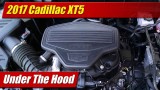 Under The Hood: 2017 Cadillac XT5