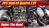 Under The Hood: 2017 Audi A4 2.0T Quattro