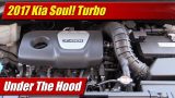 Under The Hood: 2017 Kia Soul! Turbo