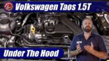 Under The Hood: 2022 Volkswagen Taos 1.5T