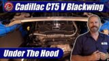 Under The Hood: 2022 Cadillac CT5 V Blackwing