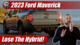 Ford to 2023 Maverick buyers: Lose hybrid, spend more on upgrades
