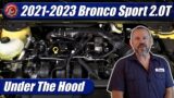 2021-2023 Ford Bronco Sport 2.0 EcoBoost: Under The Hood