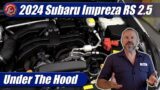 Under The Hood: 2024 Subaru Impreza / Crossrek 2.5