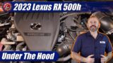Under The Hood: 2023 Lexus RX 500h